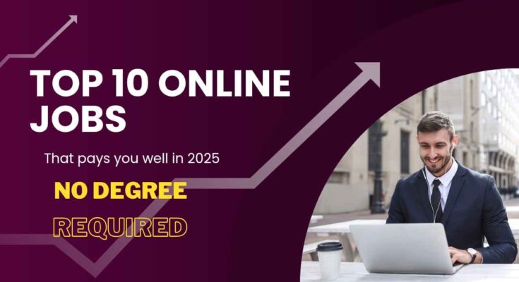 Top 10 Online Jobs That Pay Well In 2025 (No Degree Required)