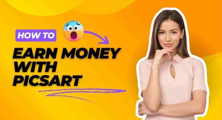 How to Earn Money with PicsArt: Real Strategies That Will Work in 2025: