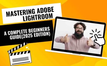 Mastering Adobe Lightroom: A Complete Beginner’s Guide (2025 Edition)