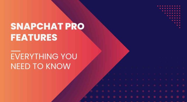 Snapchat Pro Features 2025: Everything You Need to Know: